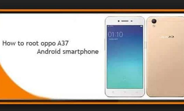 Tips Root Oppo A37